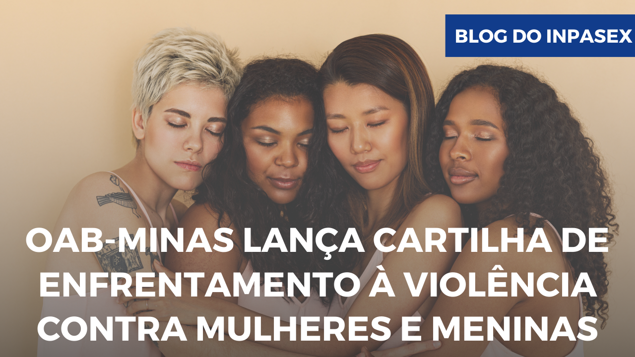 OAB-Minas lana Cartilha de Enfrentamento  Violncia Contra Mulheres e Meninas