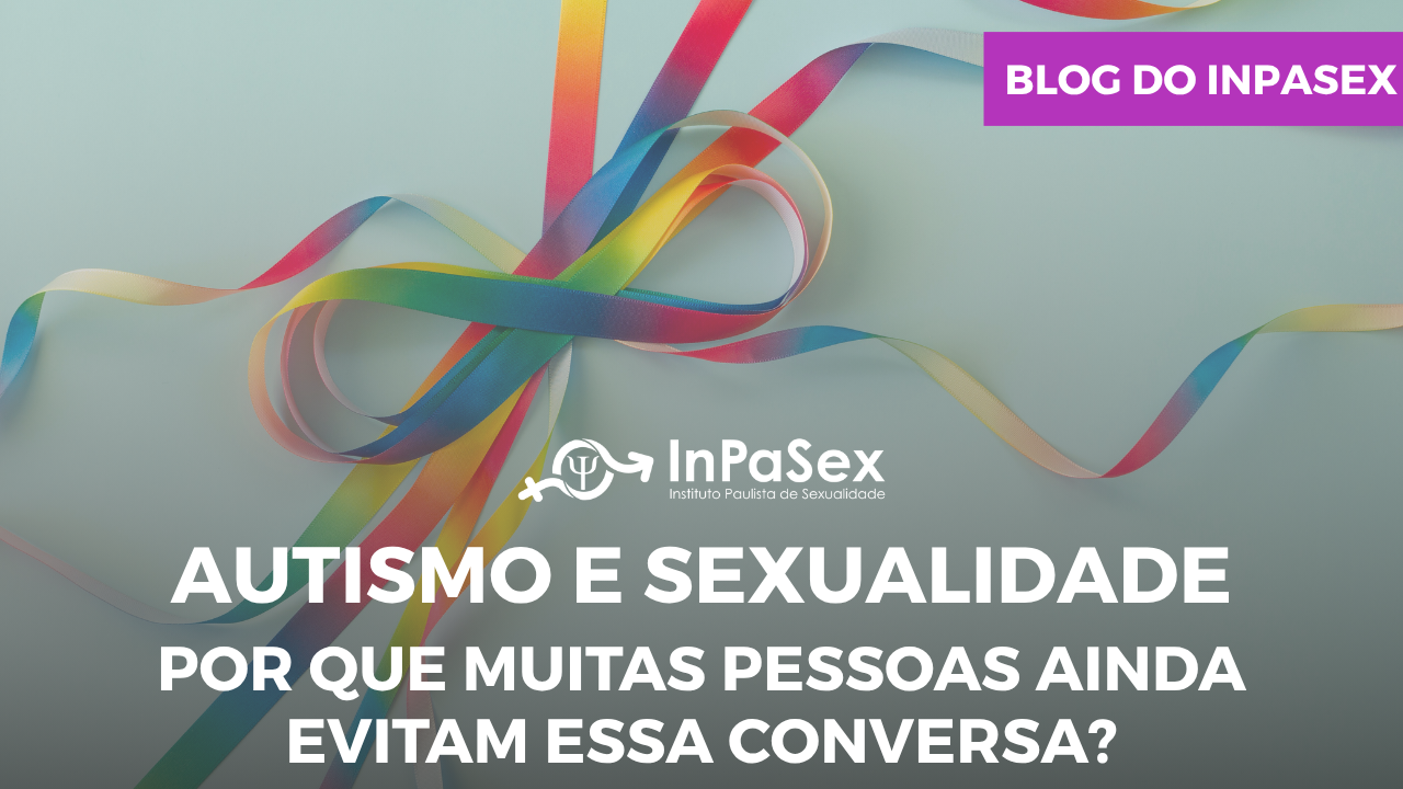 Autismo e sexualidade: por que muitas pessoas ainda evitam essa conversa?