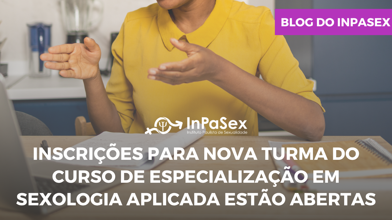 InPaSex abre inscrições para nova turma da especialização em Sexologia Aplicada