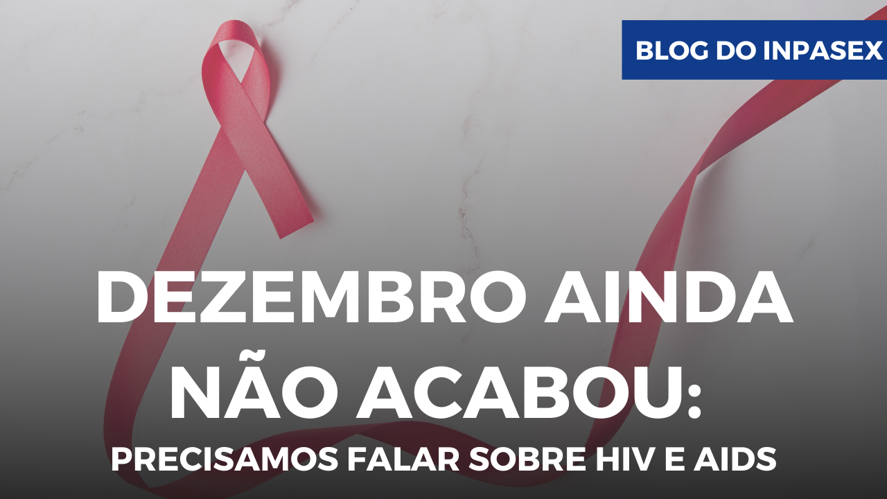 Dezembro ainda no acabou: precisamos falar sobre HIV e aids